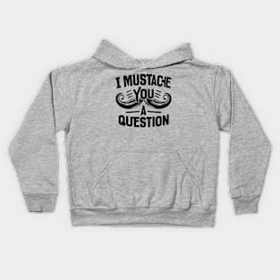 I Mustache You a Question Kids Hoodie